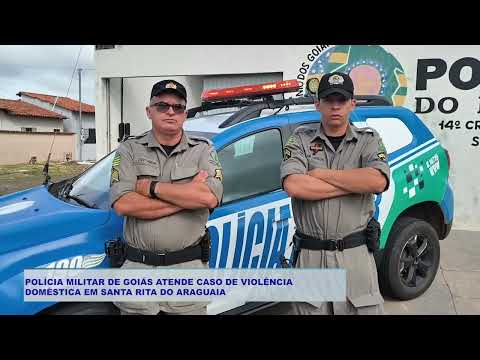POLÍCIA MILITAR DE GOIÁS ATENDE CASO DE VIOLÊNCIA  DOMÉSTICA EM SANTA RITA DO ARAGUAIA