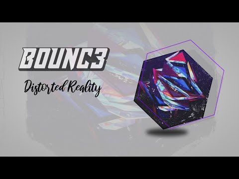 B0UNC3 - Distorted Reality