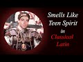 Smells Like Teen Spirit Cover In Classical Latin 75 BC To 3rd Century AD Bardcore Medieval Style