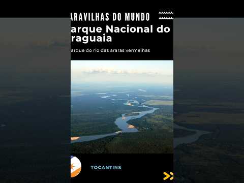 Parque Nacional do Araguaia - Maravilhas do Mundo