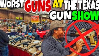 WORST GUNS AT A TEXAS GUN SHOW 