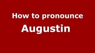 How to pronounce Augustin 