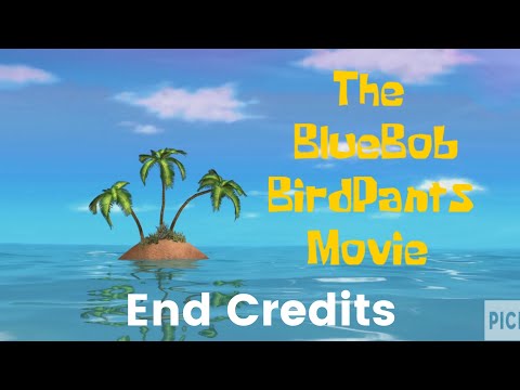 The Bluebob Birdpants Movie Part 18: End Credits