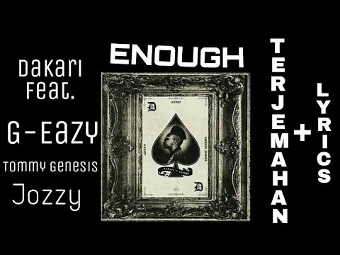 Enough (TERJEMAHAN + LYRICS) Dakari ft. G-Eazy, Tommy Genesis, Jozzy