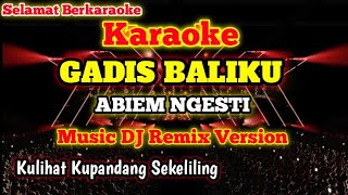 Download lagu DJ REMIX GADIS BALIKU[KARAOKE] - ABIEM NGESTI Kulihat Kupandang Sekeliling  mp3