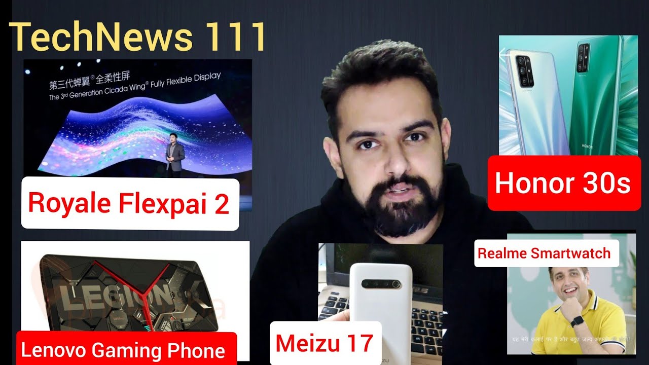 TechNews111 Realme Smartwatch, Lenovo Gaming Phone, Royale Flexpai 2, Meizu 17,Honor 30s