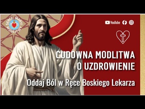 CUDOWNA MODLITWA O UZDROWIENIE DO JEZUSA 💖 Oddaj Ból i cierpienie w Ręce Boskiego Lekarza