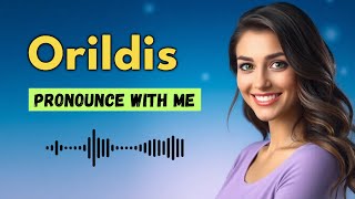 How to pronounce Orildis