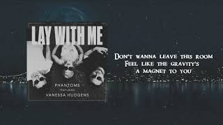 Phantoms - Lay With Me feat. Vanessa Hudgens (Lyric)