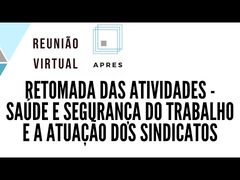 REUNIÃO ABERTA - Retomada das Atividades - Saúde e Segurança do Trabalho e a Atuação dos Sindicatos