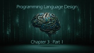 Download the video "Programming Language Design ( Chapter 3 : Part 1 )"