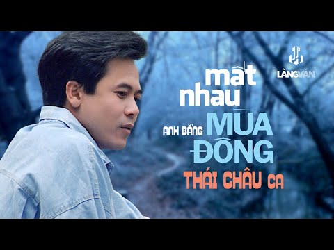 Thái Châu | Mất Nhau Mùa Đông (Anh Bằng) | Làng Văn Video 29 - Và Từ Đó Ta Yêu Em | Official MV