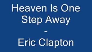 Heaven Is One Step Away - Eric Clapton