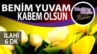 Benim Yuvam Kabem Olsun | Zikirli Muhteşem Bir İlahi