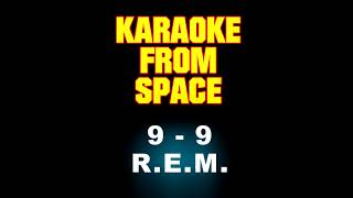 R.E.M. • 9 - 9 • [Karaoke] [Instrumental Lyrics]