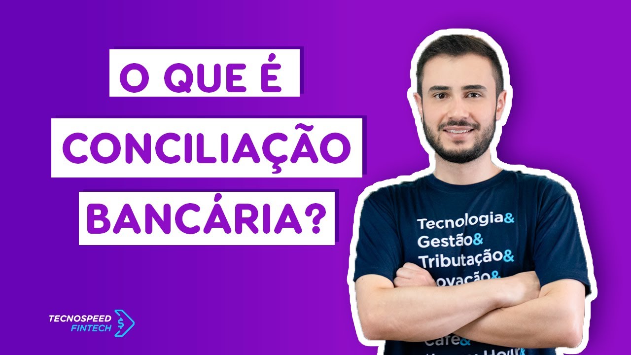 O que é Conciliação Bancária? | FINTECH