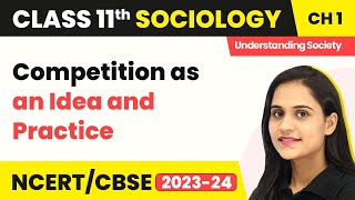 Competition as an Idea and Practice | Class 11 Sociology Chapter 1 | CBSE 2024-25