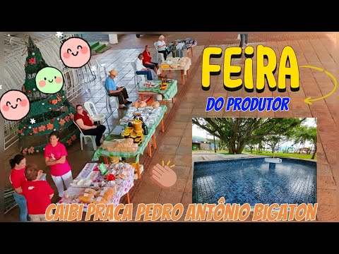 Feira do Produtor na praça Pedro Antonio Bigaton em Caibi SC,uma grande idéia!💡(4K)