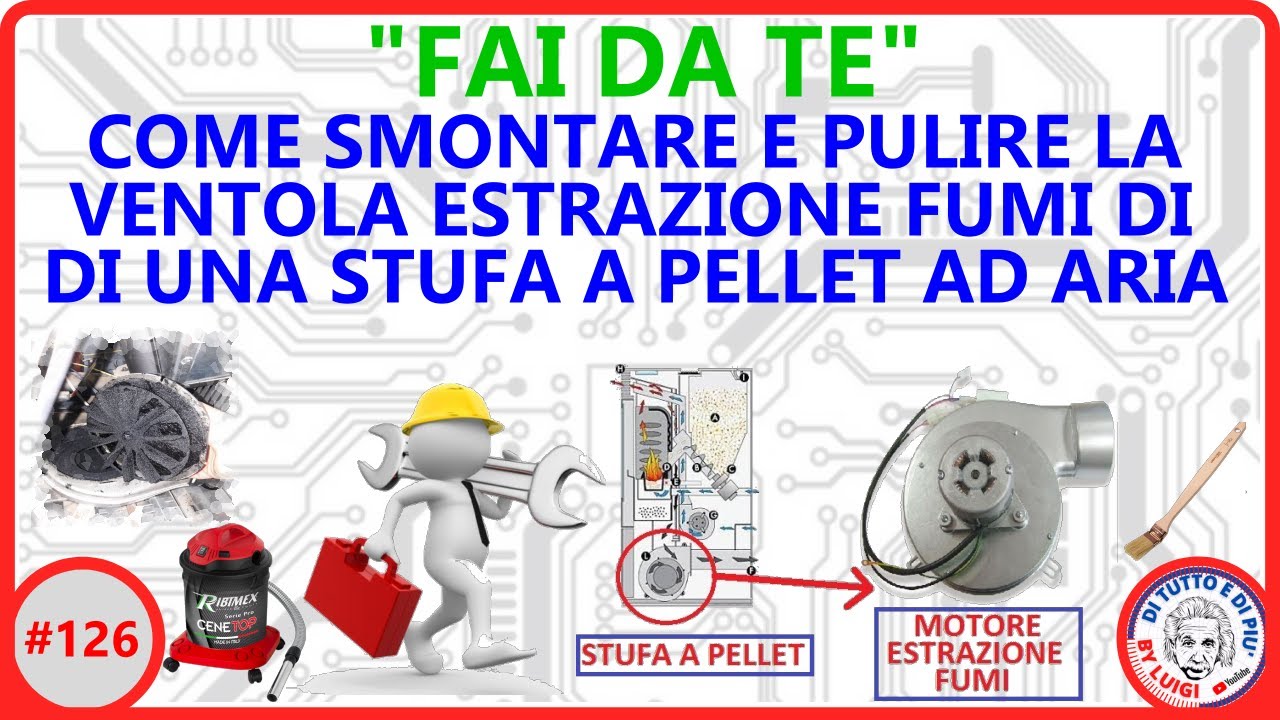 #126 - Come smontare e pulire la ventola per l'estrazione fumi di una stufa a pellet ad aria.