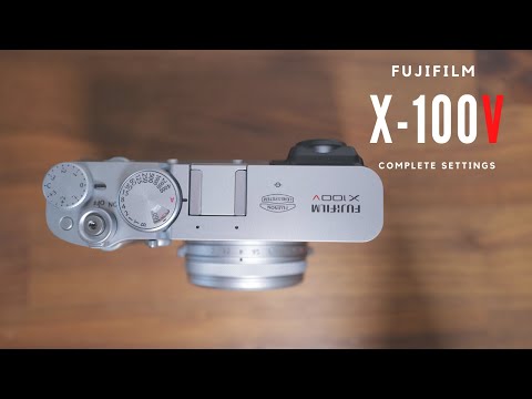 How I set up my FUJIFILM X100V / X100VI (Complete guided walkthrough of each setting)
