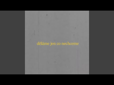 děláme jen co nechceme