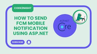 How to Send FCM Mobile Notifications in ASP.NET Core