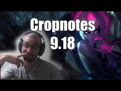 Cropnotes 9.18 League of Legends Patch Rundown/Discussion