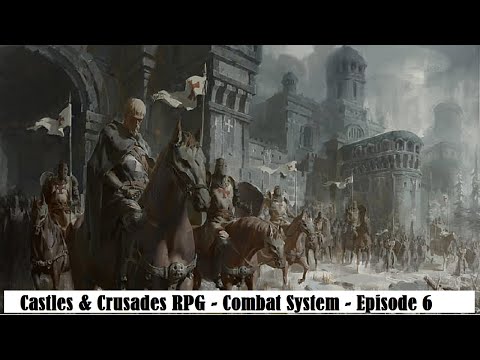 Castles & Crusades RPG - Combat System - Episode 6