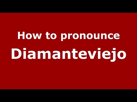 How to pronounce Diamanteviejo (Colombian Spanish/Colombia) - PronounceNames.com