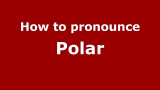 How to pronounce Polar