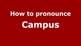 How to pronounce Campus