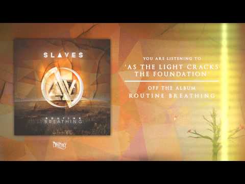 Slaves - As The Light Cracks The Foundation