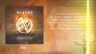 Slaves - As The Light Cracks The Foundation