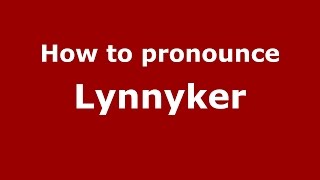 How to pronounce Lynnyker
