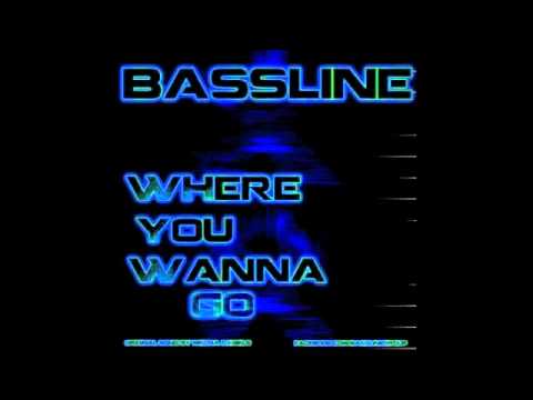 BassLine: Where You Wanna Go (Remix)
