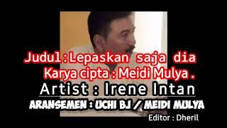 Download lagu Irene Intan - Lepaskan saja dia Karya cipta : Meidi Mulya mp3