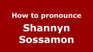 How to pronounce Shannyn Sossamon