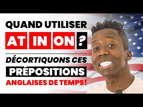 AT IN ON: Prepositions of time. Guide Complet Pour Les Francophones