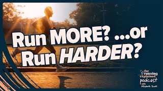 How To Increase Your Running Volume By Running More or Running Harder