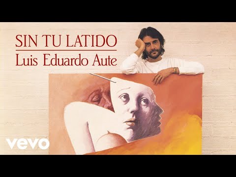 Luis Eduardo Aute - Sin Tu Latido (Remasterizado)