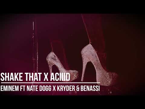 [MASHUP] Eminem ft Nate Dogg X Kryder & Benny Benassi - Shake That X Aciiid