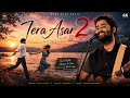 Tera Asar 2 ️ Arijit Singh Style New Love Song 2026 Heart Touching Song Word Wide Music