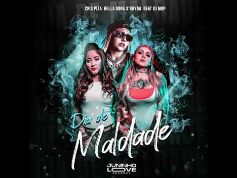 "DIA DE MALDADE" - Cris Piza, Bella Dona e X'Rhyda / Beat Dj Mop