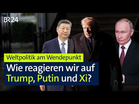 Weltpolitik am Wendepunkt – Wie reagieren wir auf Trump, Putin und Xi? | BR24live