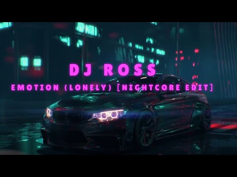Dj Ross - Emotion (Lonely) [Nightcore Edit]