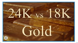 18K vs 24K Gold: Which has a greater percentage of gold