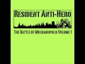 Resident Anti Hero - Mechanopolis 