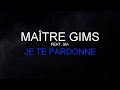 Maître Gims (Feat. Sia) - Je Te Pardonne [Paroles ...