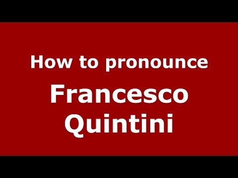 How to pronounce Francesco Quintini (Italian/Italy)  - PronounceNames.com