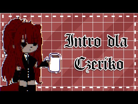 Intro dla Czeriko//Gacha Club